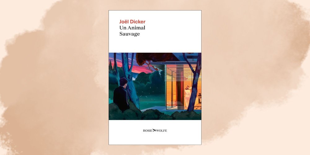 Un Animal Sauvage (Joël Dicker)